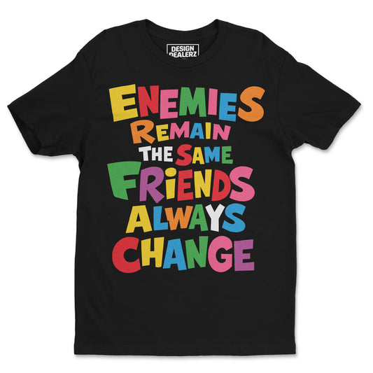 Enemies remain. Friends flip Tee